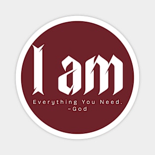 I am Everything You Need. ~God Magnet